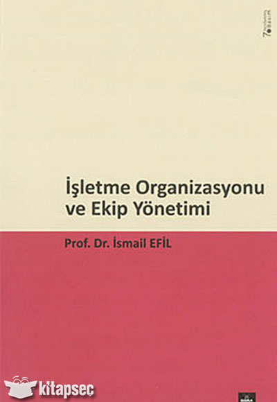İşletme Organizasyonu ve Ekip Yönetimi - Prof. Dr. İsmail Efil kitap kapağı