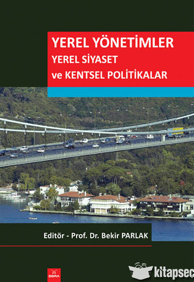 Yerel Yönetimler Yerel Siyaset ve Kentsel Politikalar - Prof. Dr. Bekir Parlak kitap kapağı