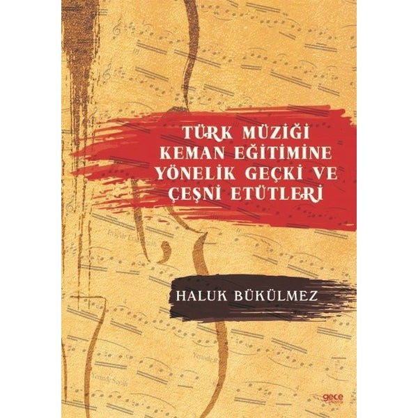Türk Müziği Keman Eğitimine Yönelik Geçki ve Çeşni Etütleri
