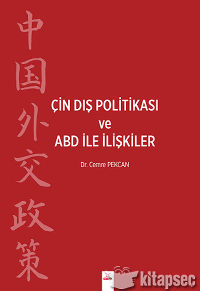Çin Dış Politikası Ve ABD İle İlişkiler Cemre Pekcan Dora Basım Yayın - Dr. Cemre Pekcan kitap kapağı
