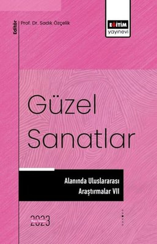 Güzel Sanatlar Alanında Uluslararası Araştırmalar 7 | Eğitim Yayınevi