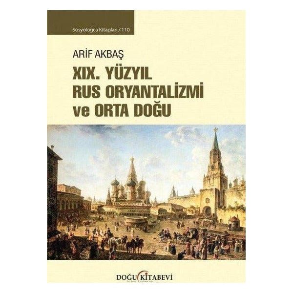 19. Yüzyıl Rus Oryantalizmi ve Orta Doğu - Sosyologca Kitapları 110 | Doğu Kitabevi (İnce Kapak)
