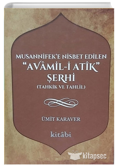 Musannifek'e Nisbet Edilen Avamil-i Atik Şerhi - Ümit Karaver kitap kapağı