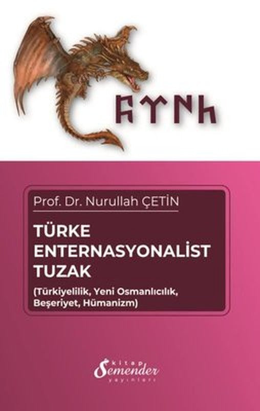 Türke Enternasyonalist Tuzak - TürkiyelilikYeni OsmancılıkBeşeriyetHümanizm | Semenderkitap Yayınları