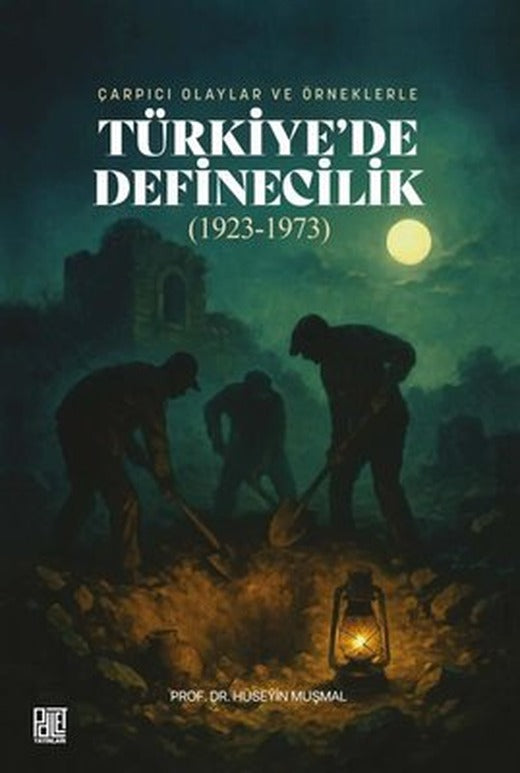 Çarpıcı Olaylar ve Örneklerle Türkiye'de Definecilik (1923 - 1973) | Palet Yayınları (İnce Kapak)