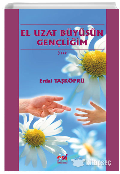 El Uzat Büyüsün Gençliğim - Erdal Taşköprü kitap kapağı
