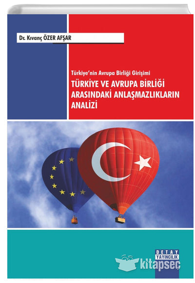 Türkiye ve Avrupa Birliği Arasındaki Anlaşmazlıkların Analizi - Kıvanç Özer Afşar kitap kapağı