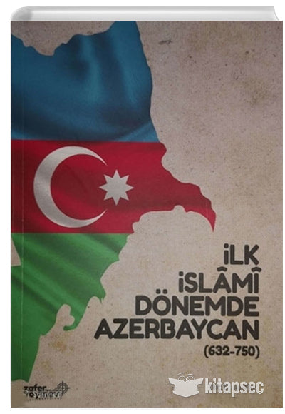 İlk İslami Dönemde Azerbaycan (632-750) - Ali İpek kitap kapağı