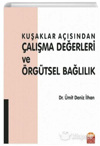 Kuşaklar Açısından Çalışma Değerleri ve Örgütsel Bağlılık - Ümit Deniz İlhan kitap kapağı