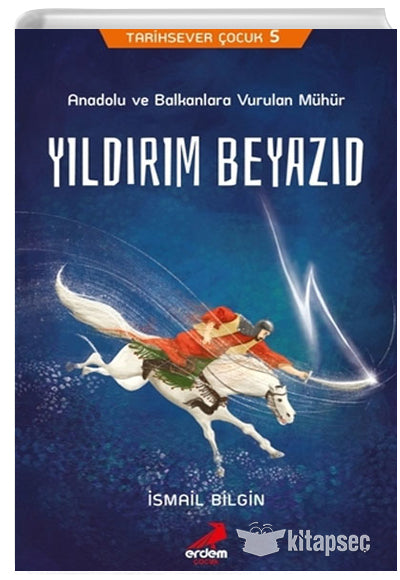 Tarihsever Çocuk 5 Yıldırım Beyazıd İsmail Bilgin Erdem Çocuk - İsmail Bilgin kitap kapağı
