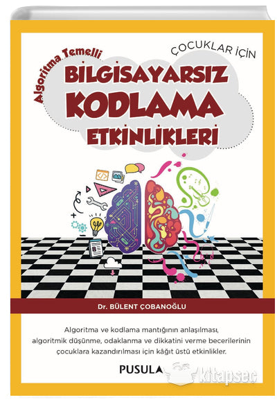 Çocuklar için Algoritma Temelli Bilgisayarsız Kodlama Etkinlikleri - Bülent Çobanoğlu kitap kapağı
