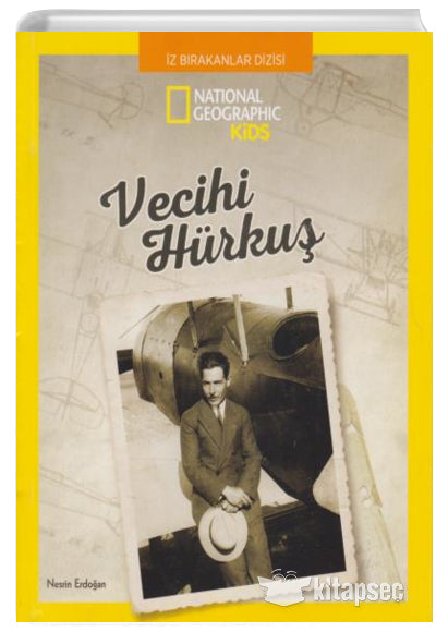 Vecihi Hürkuş - National Geographic Kids - Nesrin Erdoğan kitap kapağı