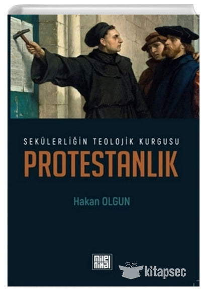 Sekülerliğin Teolojik Kurgusu Protestanlık - Hakan Olgun kitap kapağı