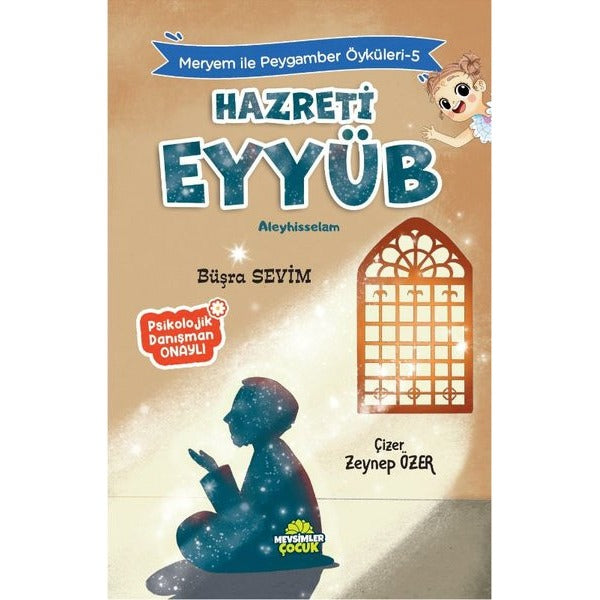 Hazreti Eyyüb Aleyhisselam - Meryem İle Peygamber Öyküleri 5 | Mevsimler Çocuk (İnce Kapak)