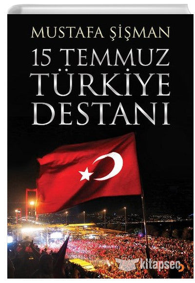 15 Temmuz Türkiye Destanı - Mustafa Şişman kitap kapağı