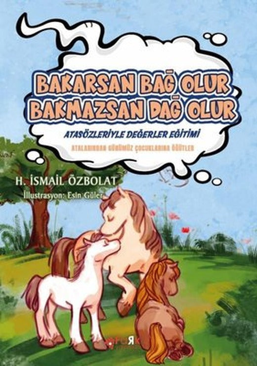 Bakarsan Bağ Olur Bakmazsan Dağ Olur - Atasözleriyle Değerler Eğitimi | Fark Yayınları
