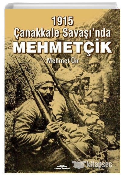 1915 Çanakkale Savaşı'nda Mehmetçik - Mehmed Ün kitap kapağı