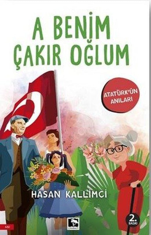 A Benim Çakır Oğlum - Atatürk'ün Anıları | Çınaraltı Yayınları (İnce Kapak)