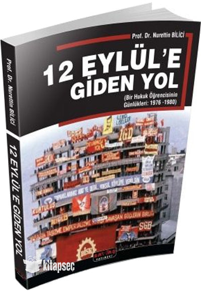 12 Eylül'e Giden Yol (Bir Hukuk Öğrencisinin Günlükleri:1976-1980) - Prof. Dr. Nurettin Bilici kitap kapağı