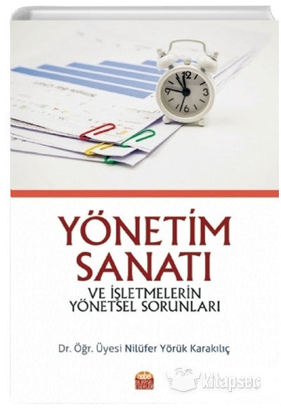 Yönetim Sanatı ve İşletmelerin Yönetsel Sorunları - Dr. Öğr. Nilüfer Yörük Karakılıç kitap kapağı