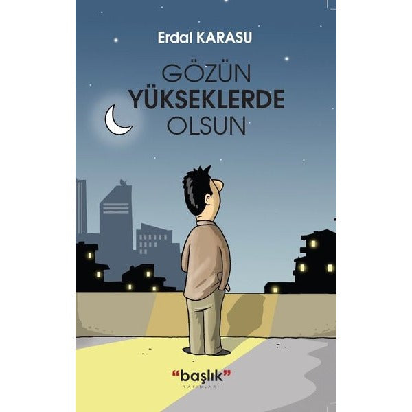 Gözün Yükseklerde Olsun | Başlık Yayınları (Ciltsiz)