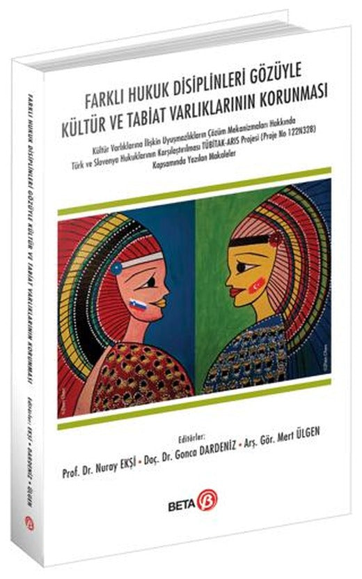 Farklı Hukuk Disiplinleri Gözüyle Kültür ve Tabiat Varlıklarının Korunması | Beta Yayınevi (Ciltsiz)