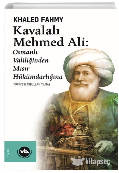 Kavalalı Mehmed Ali Osmanlı Valiliğinden Mısır Hükümdarlığına - Khaled Fahmy kitap kapağı