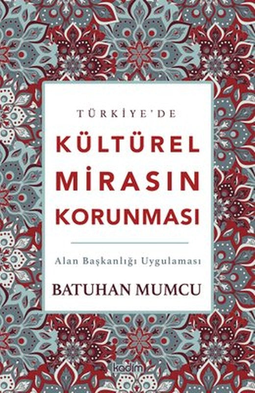 Türkiye'de Kültürel Mirasın Korunması - Alan Başkanlığı Uygulaması | Kadim