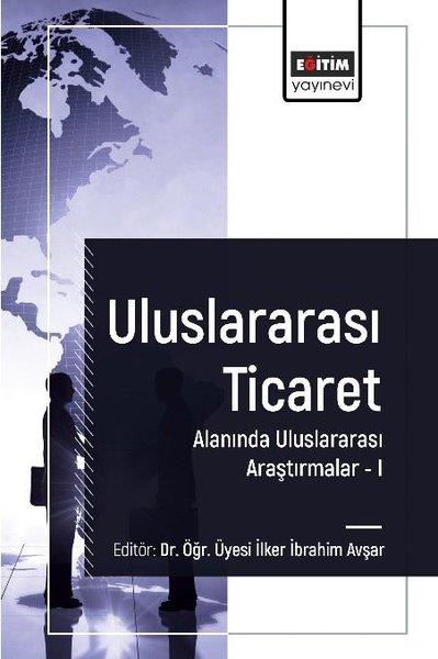 Uluslararası Ticaret Alanında Uluslararası Araştırmalar 1 | Eğitim Yayınevi (İnce Kapak)  - Resim 1