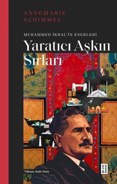 Yaratıcı Aşkın Sırları - Muhammed İkbal'in Eserleri | Ketebe (İnce Kapak)  - Resim 1