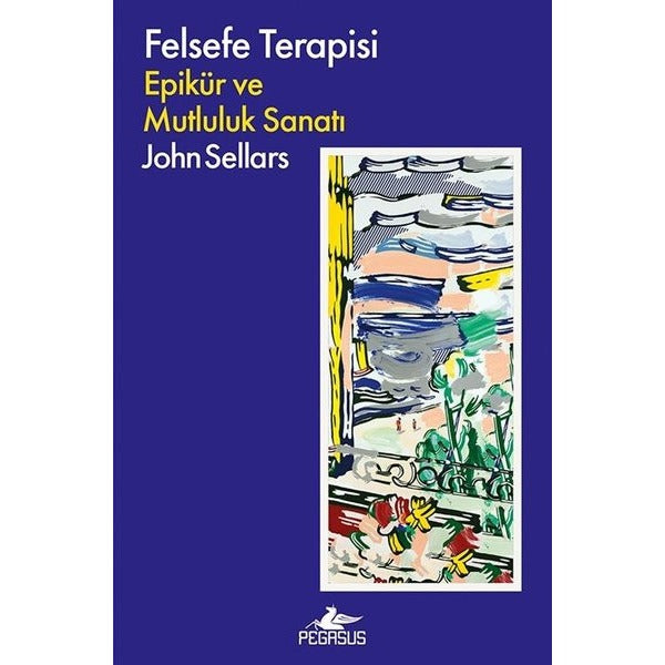 Felsefe Terapisi - Epikür ve Mutluluk Sanatı | Pegasus (İnce Kapak)