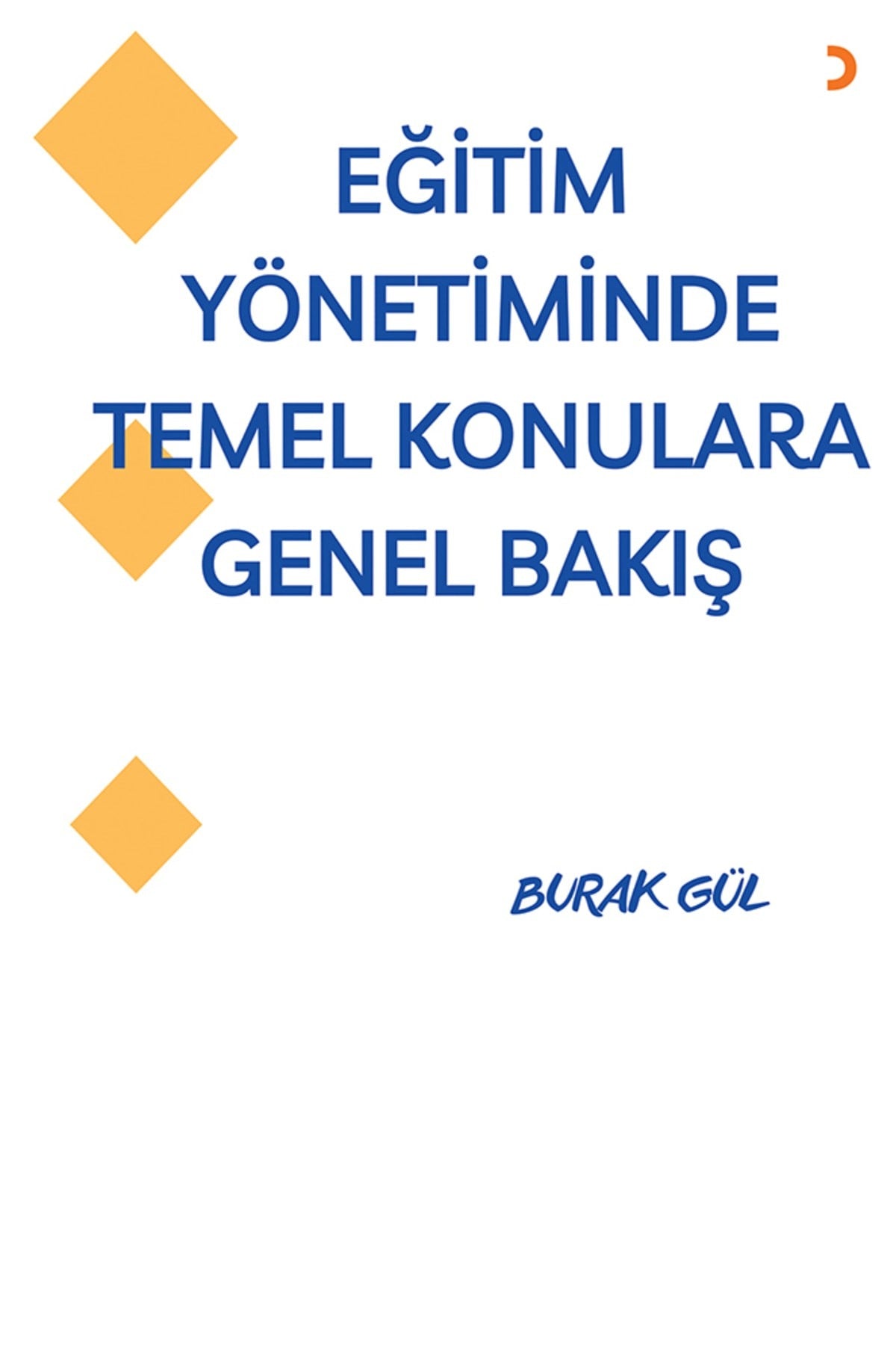 Eğitim Yönetiminde Temel Konulara Genel Bakış