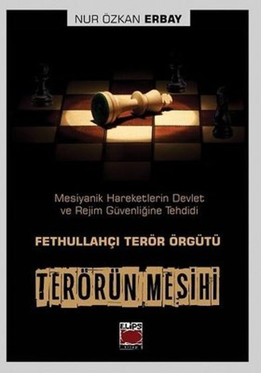 Terörün Mesihi-Mesiyanik Hareketlerin Devlet ve Rejim Güvenliğine Tehdidi | Elips Kitapları