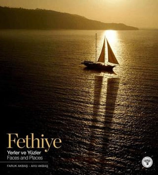 Fethiye Yerler ve Yüzler - Fethiye Faces and Places | Arkeoloji ve Sanat Yayınları (Ciltli)