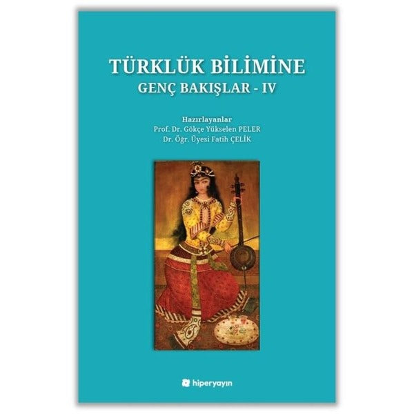 Türklük Bilimine Genç Bakışlar - IV | Hiperlink Yayınları (Ciltsiz)