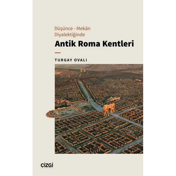 Düşünce - Mekan Diyalektiğinde Antik Roma Kentleri | Çizgi Kitabevi (İnce Kapak)