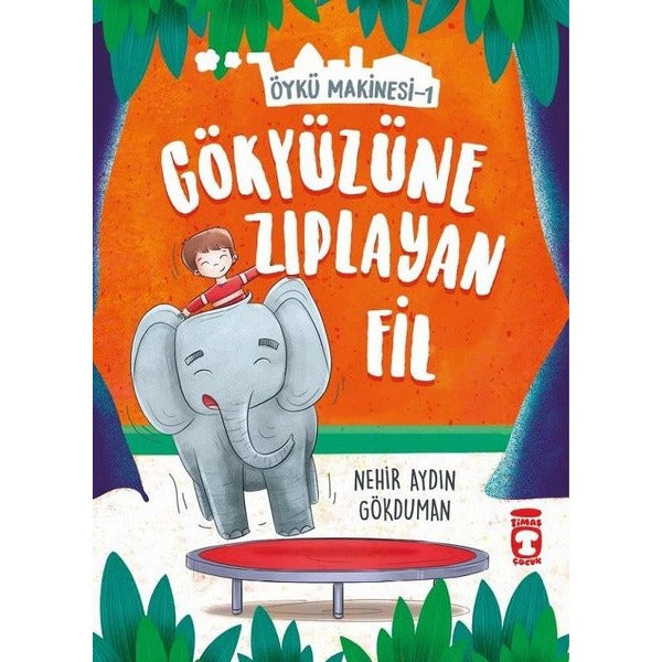 Gökyüzüne Zıplayan Fil-Öykü Makinesi 1 | Timaş Çocuk (İnce Kapak)