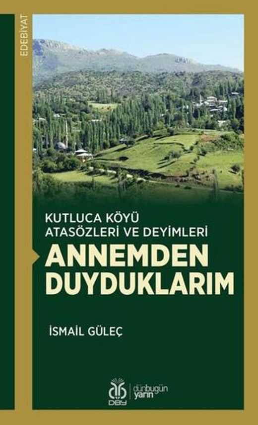 Kutluca Köyü Atasözleri ve Deyimleri Annemden Duyduklarım