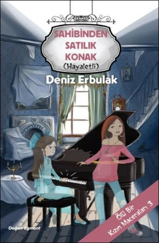 Ölü Bir Kızın Maceraları 3 - Sahibinden Satılık Konak - Hayaletli | Doğan ve Egmont Yayıncılık - Çocuk Kitapları Dizisi (İnce Kapak)