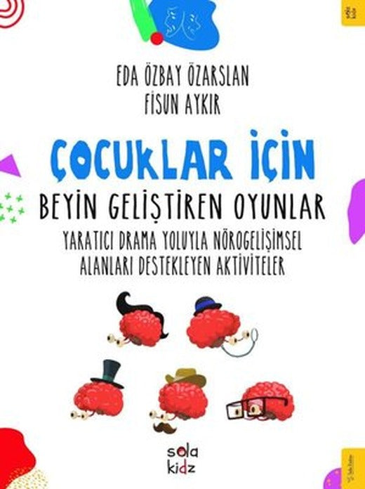 Çocuklar İçin Beyin Geliştiren Oyunlar - Yaratıcı Drama Yoluyla Nörogelişimsel Alanları Destekleyen | Sola Kidz