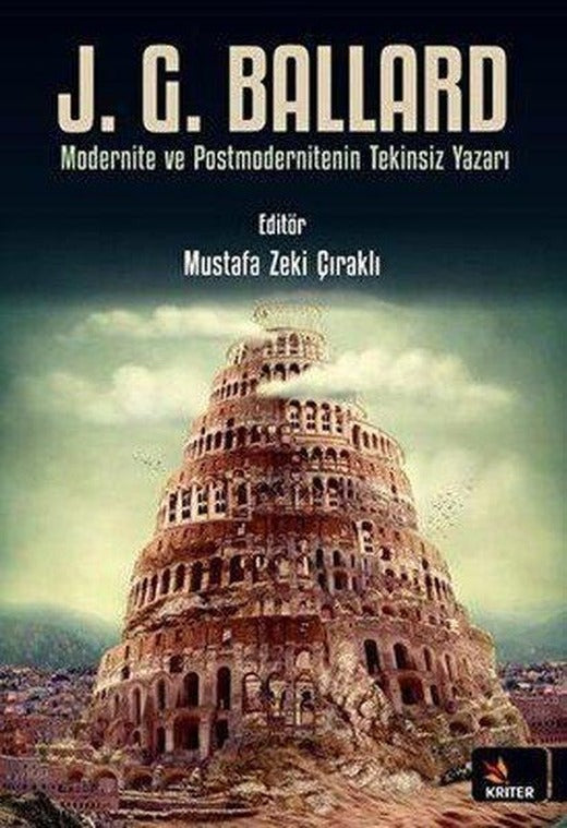 J.G. Ballard Modernite ve Postmodernitenin Tekinsiz Yazarı | Kriter (İnce Kapak)