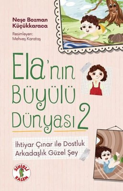 İhtiyar Çınar İle Dostluk - Arkadaşlık Güzel Şey - Ela'nın Büyülü Dünyası 2 | Sihirli Kalem
