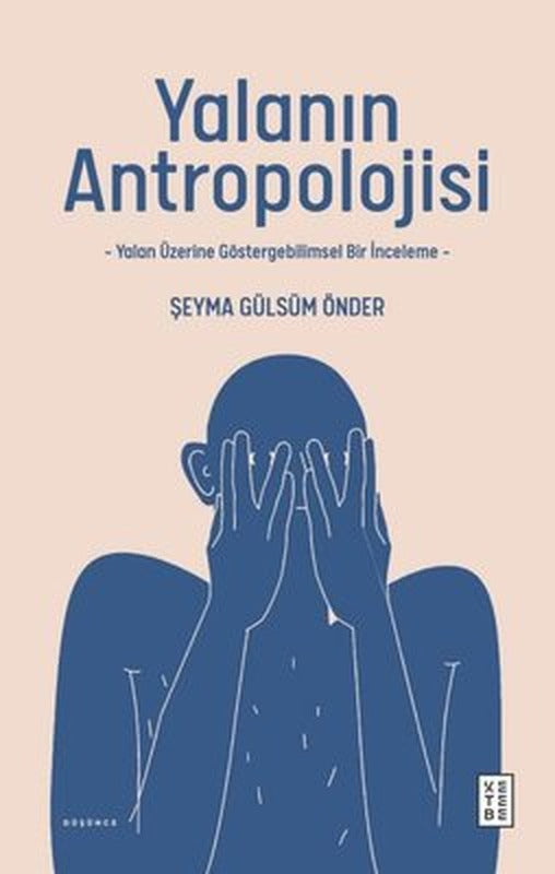 Yalanın Antropolojisi - Yalan Üzerine Göstergebilimsel Bir İnceleme | Ketebe Yayınları