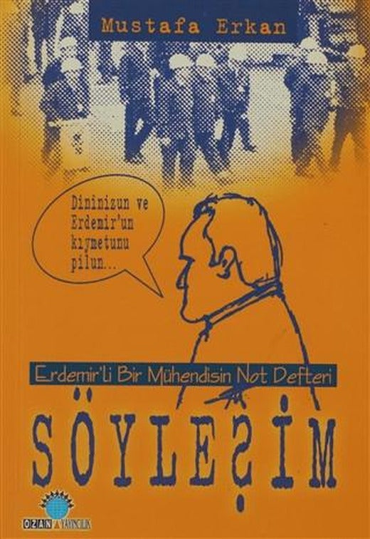 Söyleşim Erdemir’li Bir Mühendisin Not Defteri