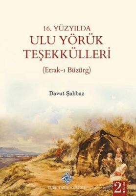 16. Yüzyılda Ulu Yörük Teşekkülleri Etrak-ı Büzürg - Davut Şahbaz kitap kapağı