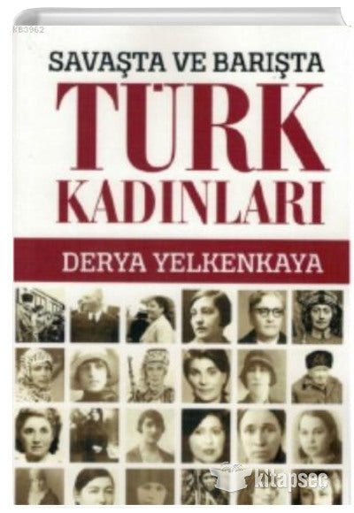 Savaşta ve Barışta Türk Kadınları - Derya Yelkankaya kitap kapağı