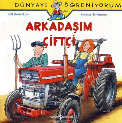 Dünyayı Öğreniyorum-Arkadaşım Çiftçi | İş Bankası Kültür Yayınları