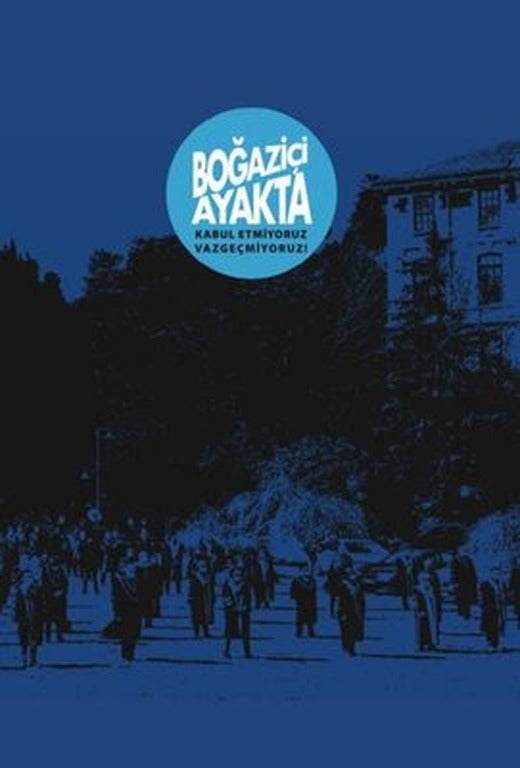 Boğaziçi Ayakta - Kabul Etmiyoruz Vazgeçmiyoruz! | Bounmaki