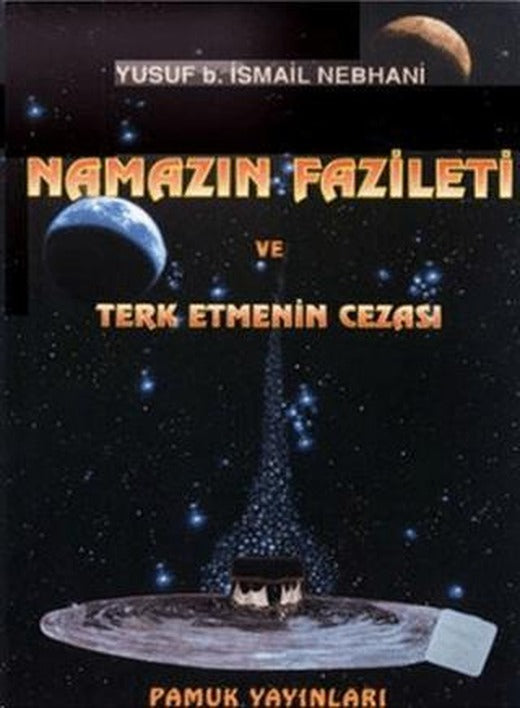 Namazın Fazileti ve Terk Etmenin Cezası (Namaz-007) | Pamuk Yayıncılık (Ciltsiz)