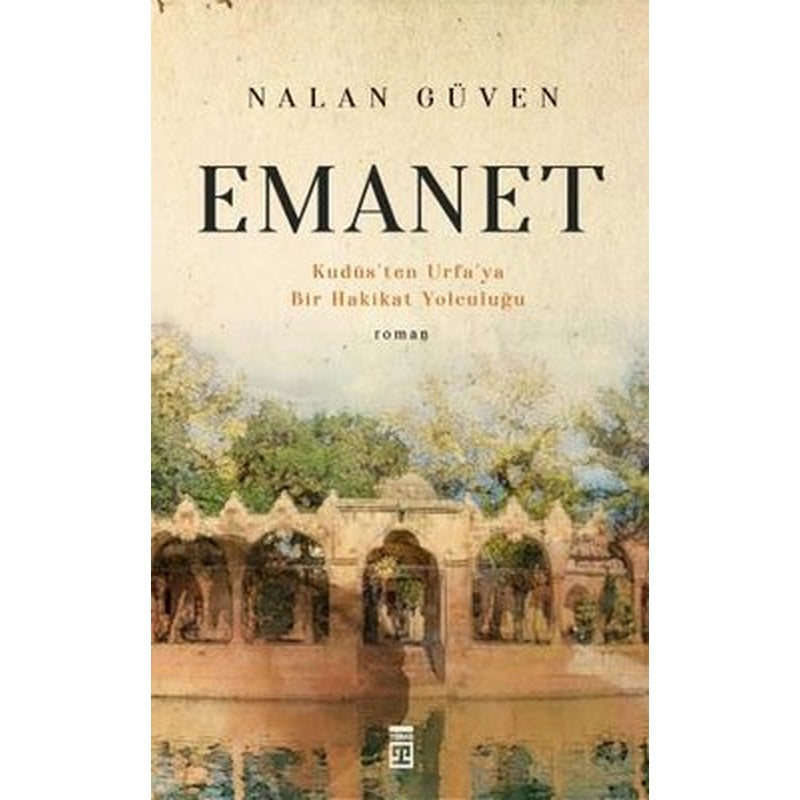 Emanet - Kudüs'ten Urfa'ya Bir Hakikat Yolculuğu | Timaş Yayınları